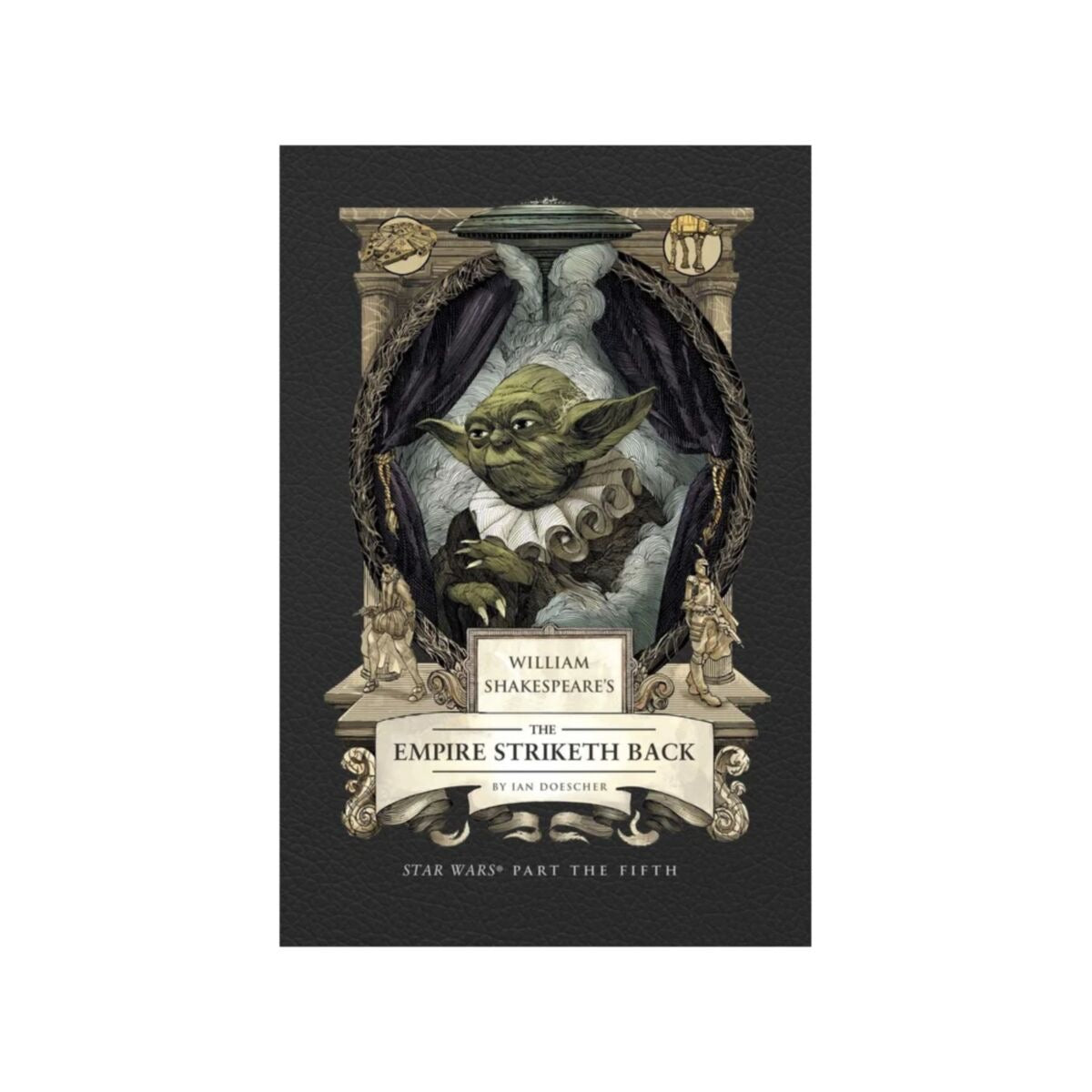 William Shakespeare's The Empire Striketh Back: Star Wars Part the Fifth
